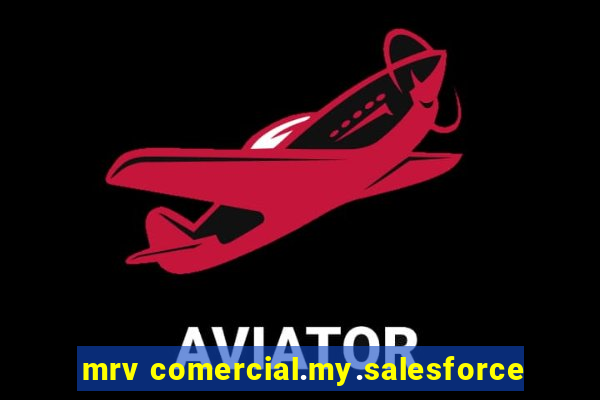 mrv comercial.my.salesforce